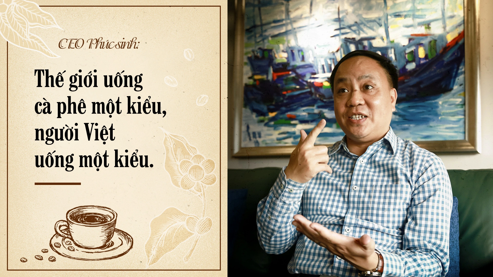 CEO K COFFEE "Thế Giới Uống Cà Phê 1 Kiểu, Người Việt Uống 1 Kiểu" 